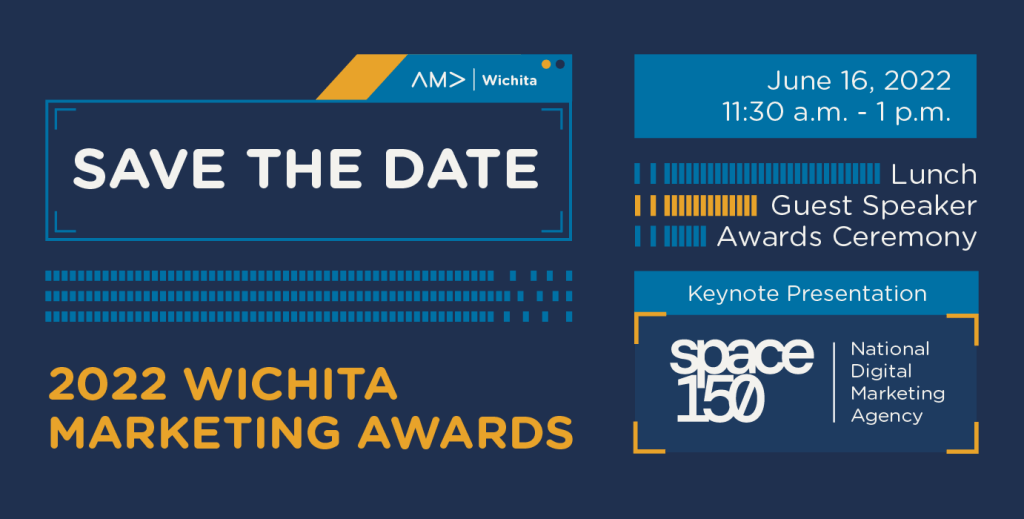 Save the Date - 2022 Wichita Marketing Awards. June 16, 2022. Lunch, Awards Ceremony and Keynote Presentation by space150.